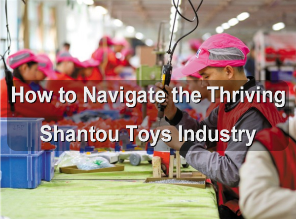 Shantou Toys Industry